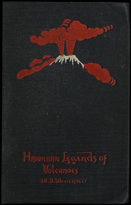 Hawaiian Legends of Volcanoes (mythology): Collected and translated from the Hawaiian
