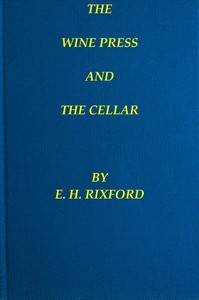 The Wine Press and the Cellar: A Manual for the Wine-Maker and the Cellar-Man
