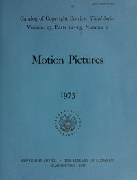 Motion pictures, January-June 1973 : $b Catalog of copyright entries, third series, volume 27, parts 12-13, number 1