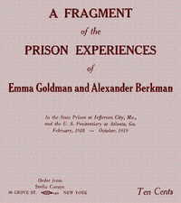 A fragment of the prison experiences of Emma Goldman and Alexander Berkman: In the State Prison at Jefferson City, Mo., and the U. S. Penitentiary at Atlanta, Ga. February, 1918–October, 1919