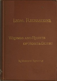 The Law of Hotel Life; or, the Wrongs and Rights of Host and Guest