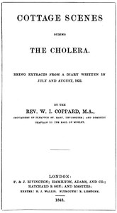 Cottage scenes during the cholera: being extracts from a diary written in July and August, 1832
