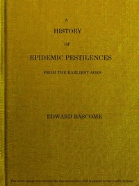 A History of Epidemic Pestilences: From the Earliest Ages, 1495 Years Before the Birth of our Saviour to 1848: With Researches into Their Nature, Causes, and Prophylaxis