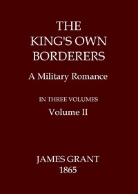 The King's Own Borderers: A Military Romance, Volume 2 (of 3)