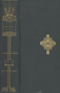The Life of Jesus Christ for the Young, Vol. 4: And His Life Depicted in a Gallery of Eighty Paintings