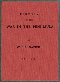 History of the war in the Peninsula and in the south of France from the year 1807 to the year 1814, vol. 1