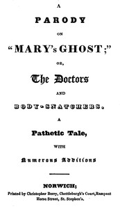 A Parody on "Mary's Ghost;" or, The Doctors and Body-snatchers.: A Pathetic Tale, With Numerous Additions.
