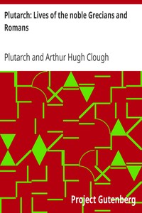 Plutarch: Lives of the noble Grecians and Romans