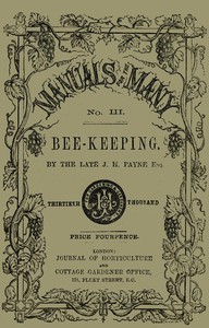 Bee-keeping for the Many; or, The management of the common and Ligurian honey bee: Including the selection of hives and a bee-keeper's calendar