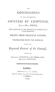 The Confessions of the Celebrated Countess of Lichtenau, Late Mrs. Rietz: Now Confined in the Fortress of Gloglau as a State-prisoner