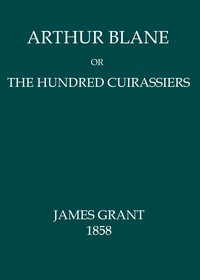 Arthur Blane; or, The Hundred Cuirassiers