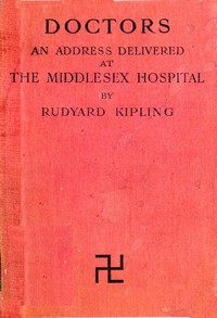 Doctors: An Address delivered to the Students of the Medical School of the Middlesex Hospital, 1st October, 1908
