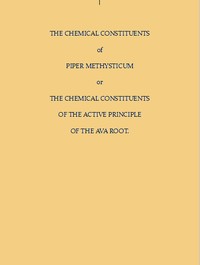 The Chemical Constituents of Piper Methysticum: Or, The Chemical Constituents of the Active Principle of the Ava Root