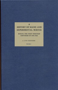 A History of Magic and Experimental Science, Volume 1 (of 2): During the First Thirteen Centuries of Our Era