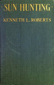 Sun Hunting: Adventures and Observations Among the Native and Migratory Tribes of Florida, Including the Stoical Time-Killers of Palm Beach, the Gentle and Gregarious Tin-Canners of the Remote Interior, and the Vivacious and Semi-Violent Peoples of Miami and Its Purlieus