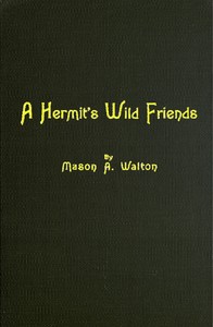 A Hermit's Wild Friends; or, Eighteen Years in the Woods