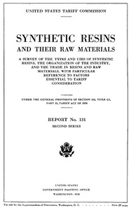 Synthetic resins and their raw materials: A survey of the types and uses of synthetic resins, the organization of the industry, and the trade in resins and raw materials, with particular references to factors essential to tariff consideration. Under the general provisions of section 332, title III, part II, Tariff act of 1930.