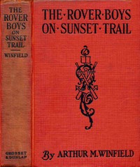 The Rover Boys on Sunset Trail; or, The old miner's mysterious message