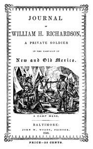 Journal of William H. Richardson, a private soldier in the campaign of New and Old Mexico, under the command of Colonel Doniphan of Missouri