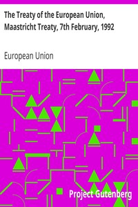 The Treaty of the European Union, Maastricht Treaty, 7th February, 1992