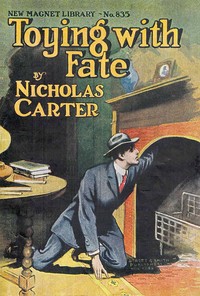 Toying with fate; or, Nick Carter's narrow shave
