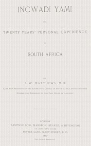 Incwadi Yami; or, twenty years' personal experience in South Africa