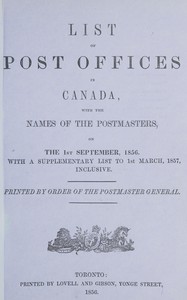 List of post offices in Canada, with the names of the postmasters ... 1856: With a supplementary list to 1st March, 1857, inclusive