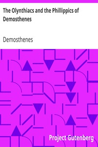 The Olynthiacs and the Phillippics of Demosthenes: Literally translated with notes