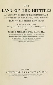 The land of the Hittites: An account of recent explorations and discoveries in Asia Minor, with descriptions of the Hittite monuments