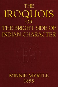 The Iroquois; or, the bright side of Indian character