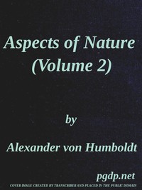 Aspects of nature, in different lands and different climates (Vol. 2 of 2): with scientific elucidations