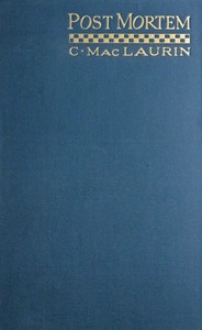 Post mortem: Essays, historical and medical