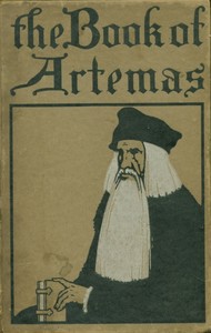 The book of Artemas: concerning men, and the things that men did do, at the time when there was war