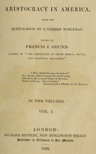 Aristocracy in America. From the sketch-book of a German nobleman. vol. 1 (of 2)