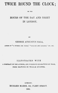 Twice round the clock; or, The hours of the day and night in London