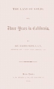 The land of gold; or, Three years in California