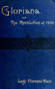 Gloriana; or, the revolution of 1900
