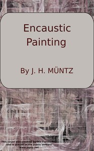 Encaustic: Or, Count Caylus's method of painting in the manner of the ancients.: To which is added a sure and easy method for fixing of crayons