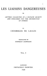 Les liaisons dangereuses, volume 1 (of 2): or, Letters collected in a private society and published for the instruction of others