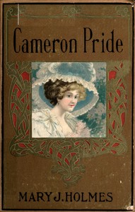 The Cameron pride; or, purified by suffering : $b A novel