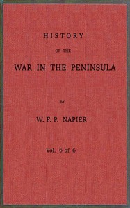 History of the war in the Peninsula and in the south of France from the year 1807 to the year 1814, vol. 6