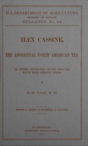 Ilex cassine, the aboriginal North American tea: $b Its history, distribution, and use among the native North American Indians