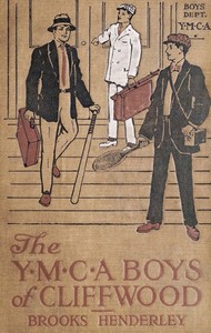 The Y. M. C. A. boys of Cliffwood; $b or, The struggle for the Holwell Prize
