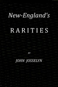 New-England's rarities discovered : $b In birds, beasts, fishes, serpents, and plants of that country