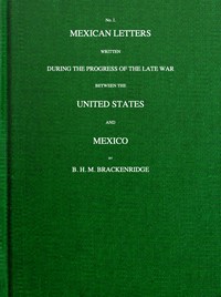 Mexican letters written during the progress of the late war between the United States and Mexico, no. 1.