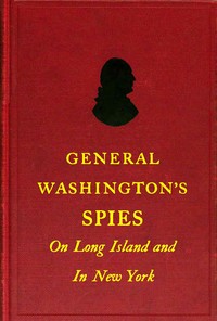 General Washington's spies on Long Island and in New York