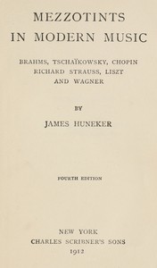Mezzotints in modern music: $b Brahms, Tschaïkowsky, Chopin, Richard Strauss, Liszt and Wagner