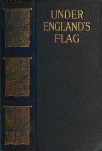Under England's flag : $b from 1804-1809: the memoirs, diary and correspondence of Charles Boothy, Captain of Royal Engineers, compiled by the last survivors of his family
