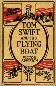 Tom Swift and his flying boat; $b or, The castaways of the giant iceberg