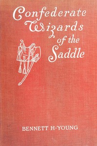 Confederate wizards of the saddle: $b being reminiscences and observations of one who rode with Morgan